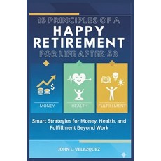 (英文圖書)15 Principles of a Happy Retirement for Life After 50: Smart Strategies for Mone... 平裝版, Independently Published, 英文