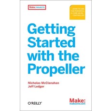 (영문도서) Getting Started with the Propeller: Learn to Use the Powerful Eight-Core Microcontroller Paperback, O'Reilly Media, English, 9781449316501