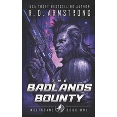 (영문도서) The Badlands Bounty: Wolfsbane book 1 a scifi tale Paperback, Independently Published, English, 9798835310098