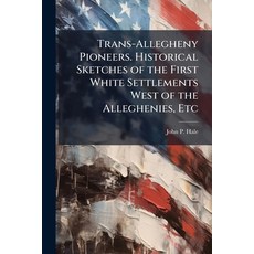 (英文圖書)Trans-Allegheny Pioneers. Historical Sketches of the First White Settlements Wes... 平裝版, Hutson Street Press, 英文
