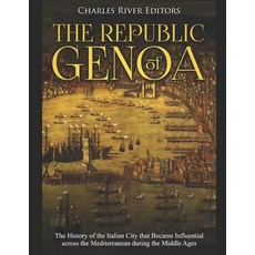 (영문도서) The Republic of Genoa: The History of the Italian City that Became Influential across the Med... Paperback, Independently Published, English, 9781098706869