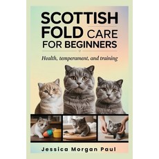 (英文圖書)Scottish Fold Care for beginners: Health Temperament and Training 平裝版, Independently Published, 英文