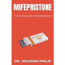 (영문도서) Mifepristone: Step by Step Guide to End Pregnancy Paperback, Independently Published, English, 9798394113628
