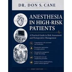 (영문도서)Anesthesia in High-Risk Patients: A Practical Guide to Risk Assessment and Perio... Paperback, Independently Published, English, 9798195522605 Independently Published, English, 9798195522605