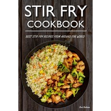 (영문도서) Stir Fry Cookbook: Best Stir Fry Recipes From Around The World Paperback, Independently Published, English, 9798845918864