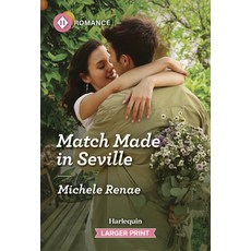 (영문도서)Match Made in Seville Mass Market Paperbound, Harlequin Romance Larger Print, English, 9781335470843