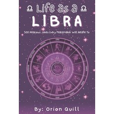(영문도서)Life as a Libra: 500 Hilarious Jokes Every Peacemaker Will Relate To Paperback, Independently Published, English, 9798296338549