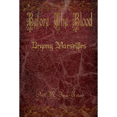 (영문도서) Before the Blood: Bryony Marseilles Paperback, Denise M. Baran-Unland, English, 9781949777031