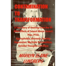Contamination To Transformation: A True Story of Healing From the 99 After-Effects of Sexual Abuse (... Paperback, Createspace Independent Pub..., English, 9781987757569