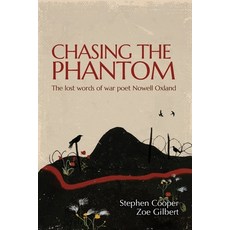 (영문도서)Chasing the Phantom: The lost words of war poet Nowell Oxland Paperback, Thorn & Haw Publications, English, 9781919254906