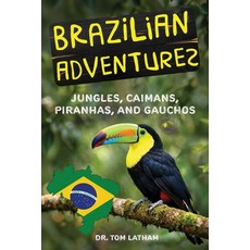 (영문도서)Brazilian Adventures: Jungles Caimans Piranhas and Gauchos Paperback, Dynotech Publishing, English, 9781885708250
