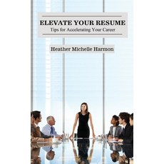 (영문도서) Elevate Your Resume: Tips for Accelerating Your Career Paperback, Global Window Publishing, English, 9798218158927