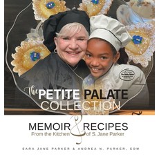 (영문도서) The Petite Palate Collection: Memoir and Recipes from the Kitchen of S. Jane Parker Hardcover, FriesenPress, English, 9781039144620