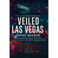 (영문도서)Veiled Las Vegas: The Unsolved Murder of Tupac Shakur The Flamingo & Koval Driv... Paperback, Independently Published, English, 9798268621297