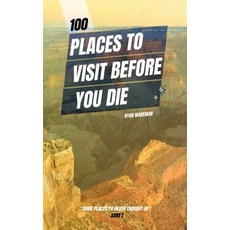 (영문도서)100 Places to Visit Before you Die Paperback, Independently Published, English, 9798867936549
