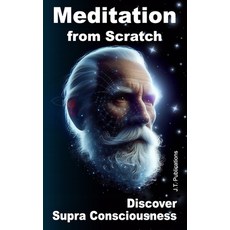 (英文圖書)Meditation from Scratch Discover Supra Consciousness: Life after death 平裝版, Independently Published, 英文