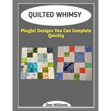 (영문도서)Quilted Whimsy: Playful Designs You Can Complete Quickly Paperback, Independently Published, English, 9798243487726