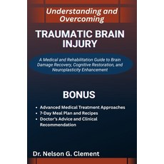 (영문도서)Understanding and Overcoming Traumatic Brain Injury: A Medical and Rehabilitatio... Paperback, Independently Published, English, 9798270969677