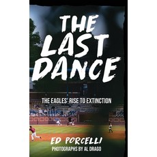 (영문도서) The Last Dance: The Eagles' Rise to Extinction Hardcover, Richter Publishing LLC, English, 9781954094383