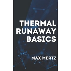 (영문도서)Thermal Runaway Basics: A Beginner's Guide to Battery Risks Safety and Practica... Paperback, Independently Published, English, 9798276238579
