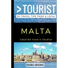 (영문도서)Greater Than a Tourist - Malta: 50 Travel Tips from a Local Paperback, Independently Published, English, 9781549500091