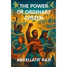 (영문도서)The Power of the Ordinary Citizen: How Everyday People Shape History Economy a... Paperback, Yaraak Publishing House, English, 9781963876543