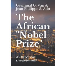 The African "Nobel Prize": A Driver For Development? Paperback, Independently Published