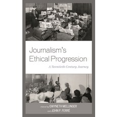 (영문도서)Journalism's Ethical Progression: A Twentieth-Century Journey Hardcover, Lexington Books, English, 9781793601001