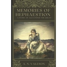 Memories of Hephaestion: A Story of Alexander the Great (Historical Fiction Romance) Paperback, Independently Published, English, 9798599872962