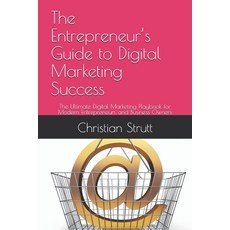 (영문도서)The Entrepreneur's Guide to Digital Marketing Success: The Ultimate Digital Mark... Paperback, Independently Published, English, 9798270189952