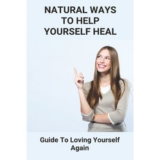 Natural Ways To Help Yourself Heal: Guide To Loving Yourself Again: Can I Get Off Steroids Paperback, Independently Published, English, 9798738962677