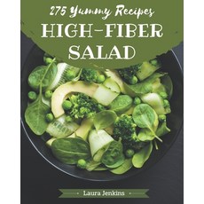 275 Yummy High-Fiber Salad Recipes: More Than a Yummy High-Fiber Salad Cookbook Paperback, Independently Published