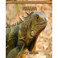 Iguana: Amazing Facts and Pictures about Iguana for Kids Paperback, Independently Published