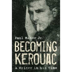 (영문도서) Becoming Kerouac: A Writer in His Time Hardcover, Lyons Press, English, 9781589796874