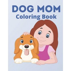 Dog Mom Coloring Book: dog mom quotes coloring book: Perfect For Dog Mom Paperback, Independently Published, English, 9798730687134
