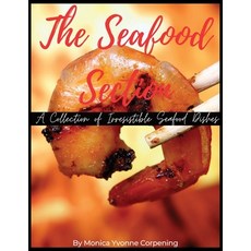 (영문도서) The Seafood Section: A Collection of Irresistible Seafood Dishes Paperback, Independently Published, English, 9798379049164