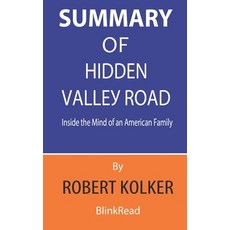 Summary of Hidden Valley Road By Robert Kolker - Inside the Mind of an American Family Paperback, Independently Published