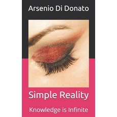 (영문도서) Simple Reality: Knowledge is Infinite Paperback, Createspace Independent Pub..., English, 9781721710485