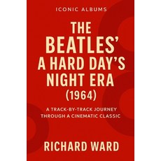 (영문도서)Iconic Albums - A Hard Days Night Era (1964): A Track-By- Track Journey Through... Paperback, Independently Published, English, 9798242165991