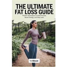 (영문도서) The Ultimate Fat Loss Guide: Proven Techniques to Shed Pounds Boost Energy an... Paperback, Independently Published, English, 9798308294757