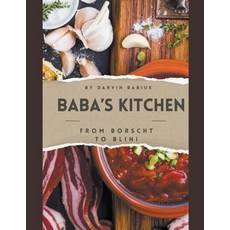 (영문도서) Baba's Kitchen: From Borscht to Blini Paperback, Darvin Babiuk, English, 9798223904045