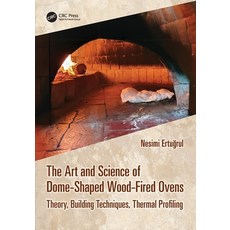 (영문도서) The Art and Science of Dome-Shaped Wood-Fired Ovens: Theory Building Techniques Thermal Pro... Paperback, CRC Press, English, 9781032626239