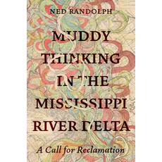 (영문도서) Muddy Thinking in the Mississippi River Delta: A Call for Reclamation Paperback, University of California Press, English, 9780520397200