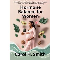 (영문도서)Hormone Balance for Women: Simple Lifestyle and Nutrition Tips to Improve Physic... Paperback, Independently Published, English, 9798268692464
