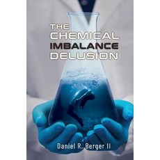 (영문도서)The Chemical Imbalance Delusion Paperback, Alethia International Publi..., English, 9780997607772
