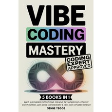 (영문도서)Vibe Coding Mastery: The Complete 5-in-1 Guide to Rapid AI-Powered Prototyping ... Paperback, Cby Press, English, 9789371239684