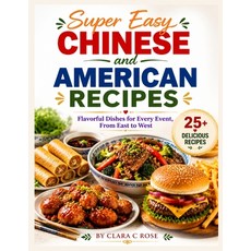 (英文圖書)Super Easy Chinese and American Recipes: Flavorful Dishes for Every Event From... 平裝版, Independently Published, 英文