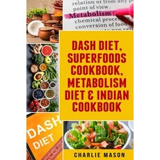 (영문도서) Dash Diet Superfoods Cookbook Metabolism Diet & Indian Cookbook Paperback, Independently Published, English, 9781080282050