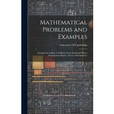 (영문도서) Mathematical Problems and Examples: Arranged According to Subjects From the Senate-House Exa... Hardcover, Legare Street Press, English, 9781020302602