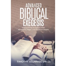 (英文圖書)Advanced Biblical Exegesis: Interpreting Scripture with Academic Rigor and Spiri... 平裝版, Independently Published, 英文